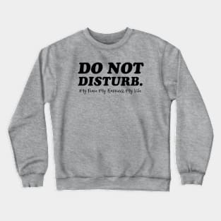 Do Not Disturb. Funny Quote Crewneck Sweatshirt